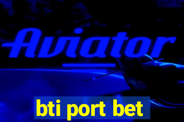 bti port bet